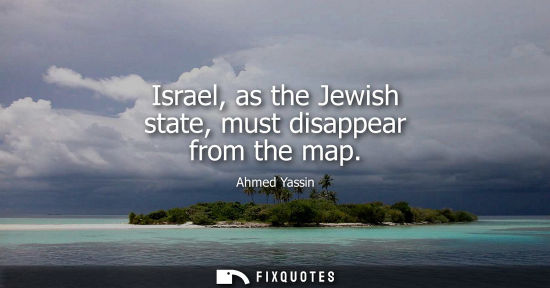Small: Israel, as the Jewish state, must disappear from the map