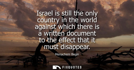 Small: Israel is still the only country in the world against which there is a written document to the effect t