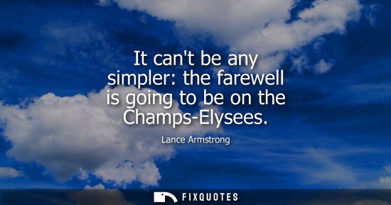 Small: It cant be any simpler: the farewell is going to be on the Champs-Elysees