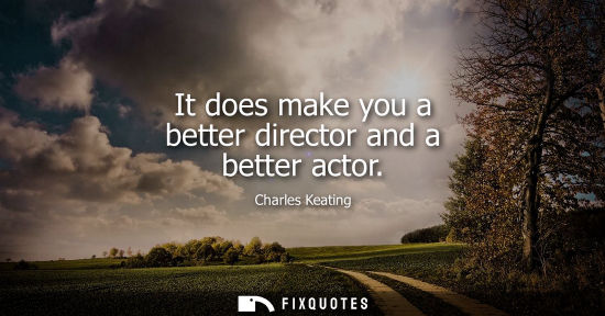 Small: It does make you a better director and a better actor