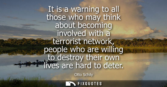 Small: It is a warning to all those who may think about becoming involved with a terrorist network, people who