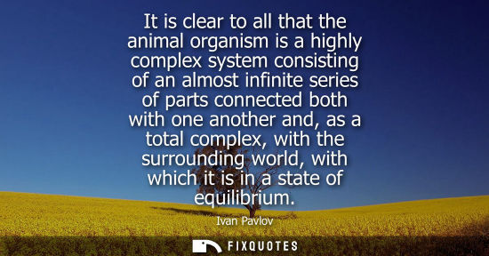 Small: It is clear to all that the animal organism is a highly complex system consisting of an almost infinite