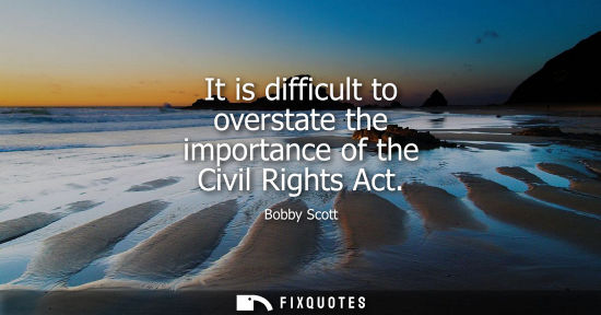 Small: It is difficult to overstate the importance of the Civil Rights Act