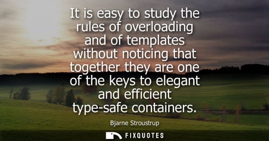 Small: It is easy to study the rules of overloading and of templates without noticing that together they are o