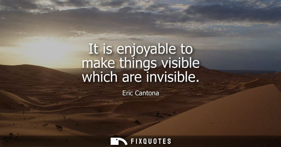 Small: It is enjoyable to make things visible which are invisible