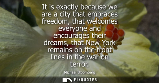 Small: It is exactly because we are a city that embraces freedom, that welcomes everyone and encourages their 