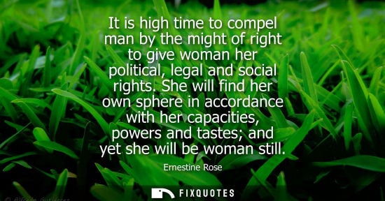 Small: It is high time to compel man by the might of right to give woman her political, legal and social right