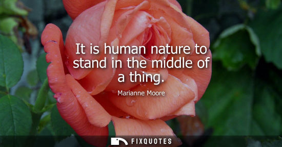 Small: It is human nature to stand in the middle of a thing