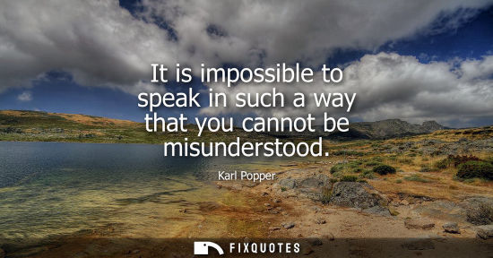 Small: It is impossible to speak in such a way that you cannot be misunderstood