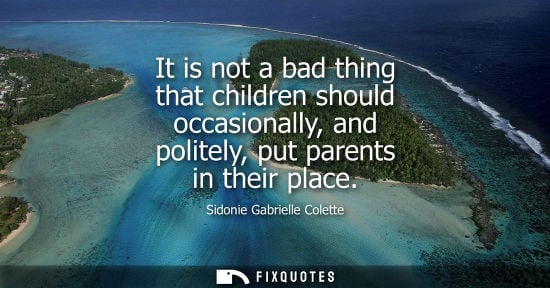 Small: It is not a bad thing that children should occasionally, and politely, put parents in their place