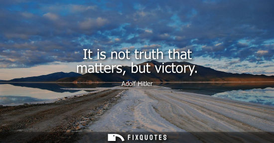 Small: It is not truth that matters, but victory