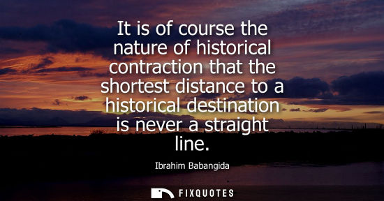 Small: It is of course the nature of historical contraction that the shortest distance to a historical destination is