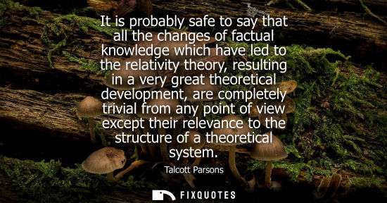 Small: It is probably safe to say that all the changes of factual knowledge which have led to the relativity t