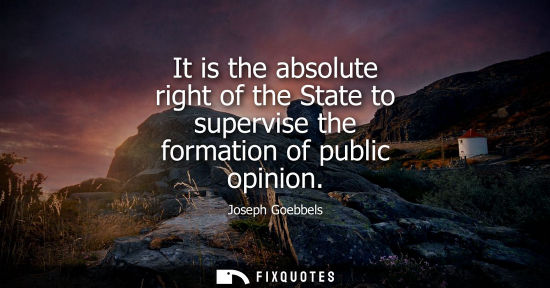 Small: It is the absolute right of the State to supervise the formation of public opinion