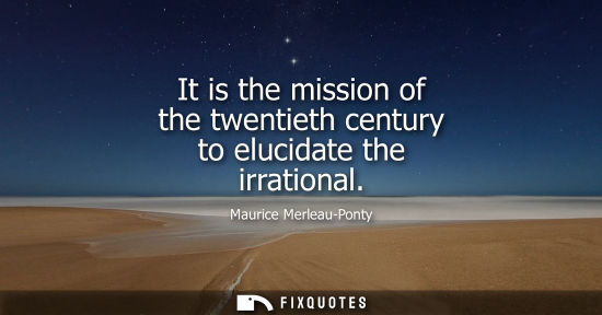 Small: It is the mission of the twentieth century to elucidate the irrational