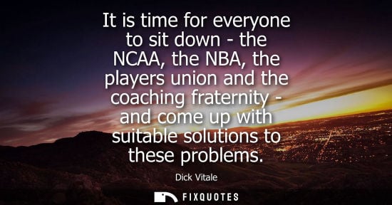 Small: It is time for everyone to sit down - the NCAA, the NBA, the players union and the coaching fraternity 