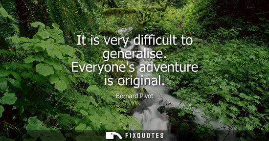 Small: It is very difficult to generalise. Everyones adventure is original