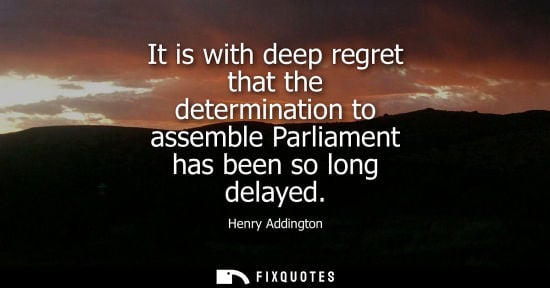 Small: It is with deep regret that the determination to assemble Parliament has been so long delayed