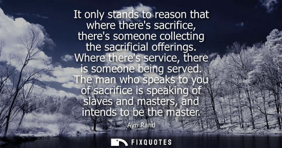 Small: It only stands to reason that where theres sacrifice, theres someone collecting the sacrificial offerin
