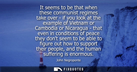 Small: It seems to be that when these communist regimes take over - if you look at the example of Vietnam or C