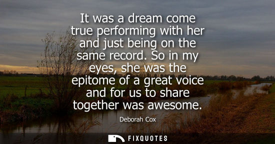 Small: It was a dream come true performing with her and just being on the same record. So in my eyes, she was 