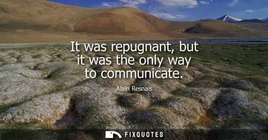 Small: It was repugnant, but it was the only way to communicate