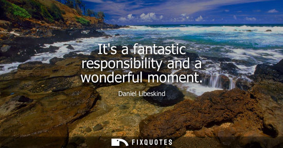 Small: Its a fantastic responsibility and a wonderful moment