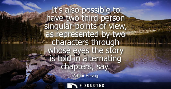Small: Its also possible to have two third person singular points of view, as represented by two characters th