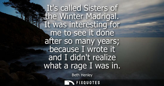 Small: Its called Sisters of the Winter Madrigal. It was interesting for me to see it done after so many years