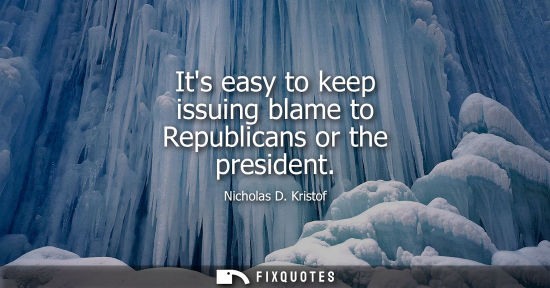 Small: Its easy to keep issuing blame to Republicans or the president