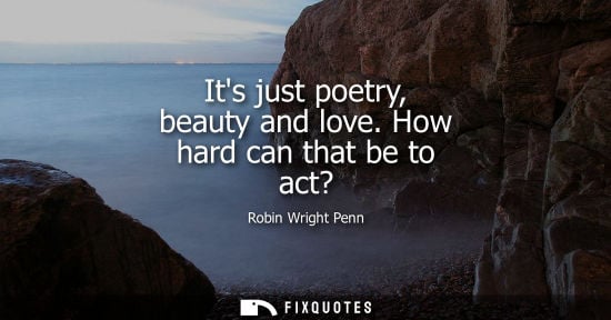 Small: Its just poetry, beauty and love. How hard can that be to act?