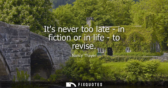 Small: Its never too late - in fiction or in life - to revise
