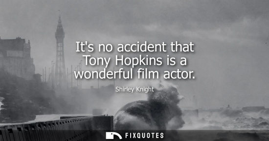Small: Its no accident that Tony Hopkins is a wonderful film actor