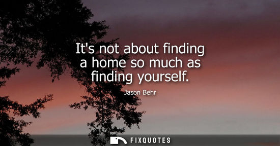 Small: Its not about finding a home so much as finding yourself