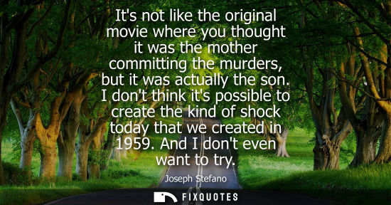 Small: Its not like the original movie where you thought it was the mother committing the murders, but it was 