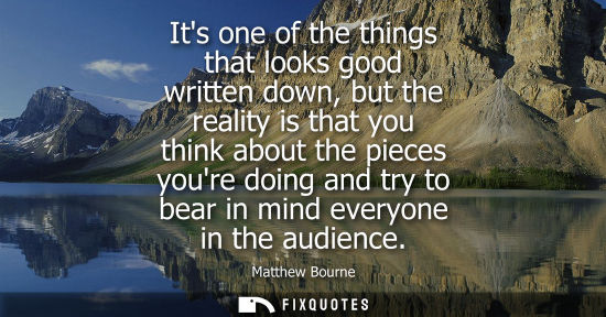 Small: Its one of the things that looks good written down, but the reality is that you think about the pieces 