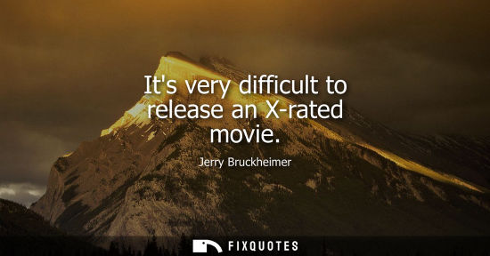 Small: Its very difficult to release an X-rated movie