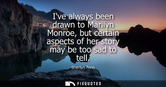 Small: Ive always been drawn to Marilyn Monroe, but certain aspects of her story may be too sad to tell