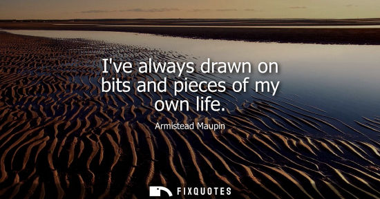 Small: Ive always drawn on bits and pieces of my own life