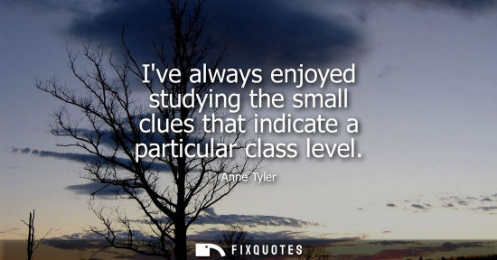 Small: Ive always enjoyed studying the small clues that indicate a particular class level