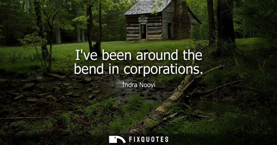 Small: Ive been around the bend in corporations