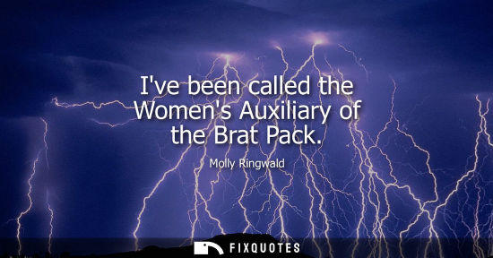 Small: Ive been called the Womens Auxiliary of the Brat Pack