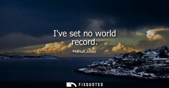 Small: Ive set no world record