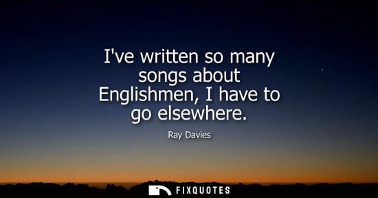 Small: Ive written so many songs about Englishmen, I have to go elsewhere