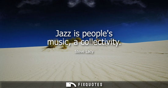 Small: Jazz is peoples music, a collectivity