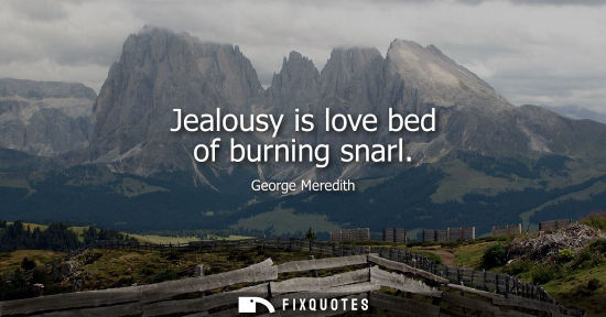 Small: Jealousy is love bed of burning snarl