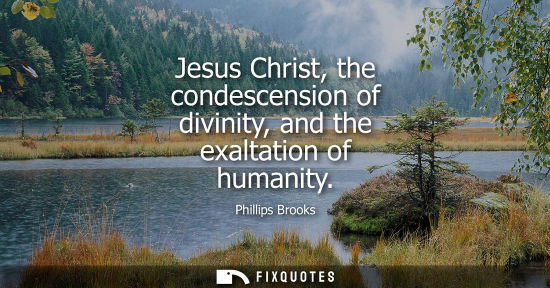 Small: Jesus Christ, the condescension of divinity, and the exaltation of humanity