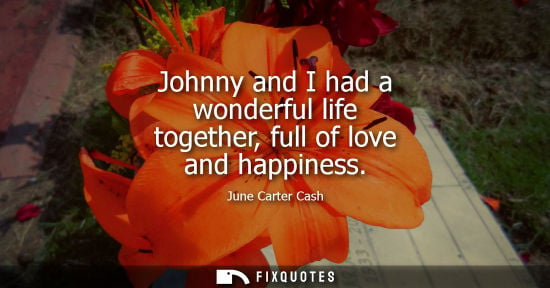 Small: Johnny and I had a wonderful life together, full of love and happiness