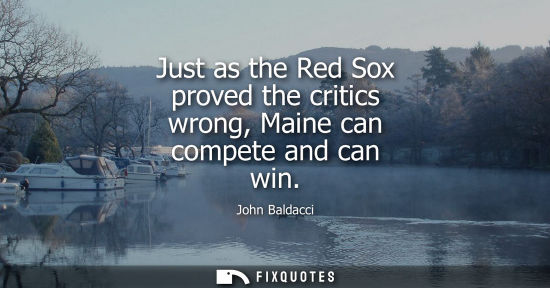 Small: Just as the Red Sox proved the critics wrong, Maine can compete and can win