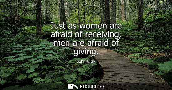 Small: Just as women are afraid of receiving, men are afraid of giving